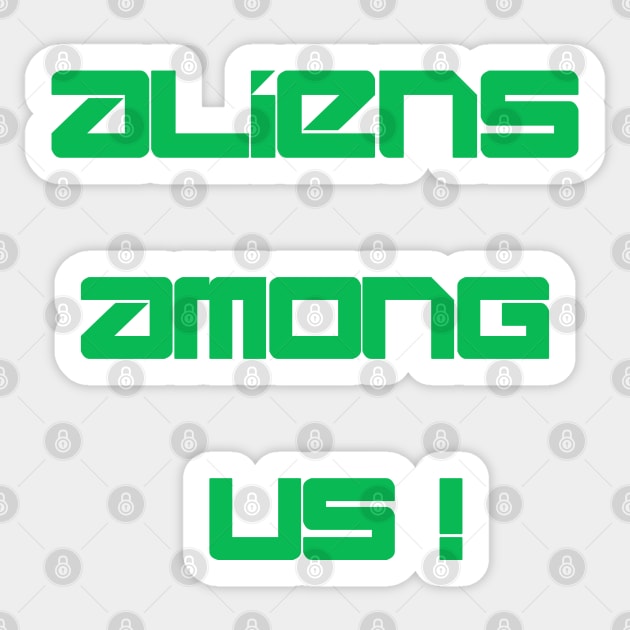 Aliens among us Sticker by D_Machine